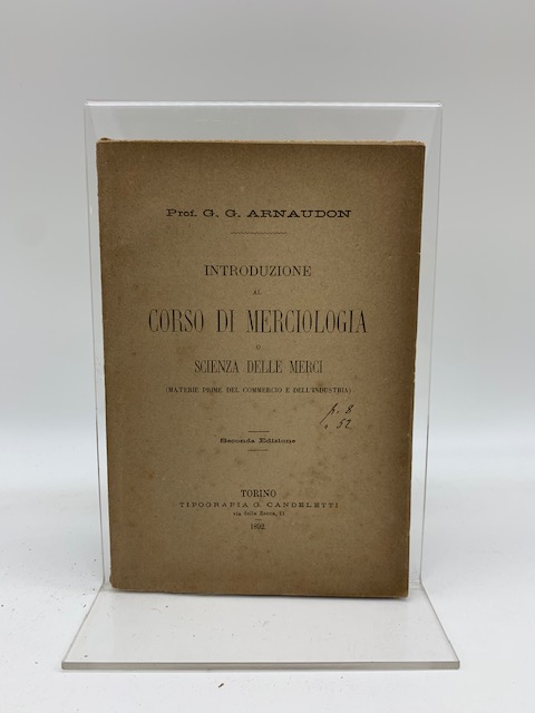 Introduzione al corso di merciologia o scienza delle merci (materie prime del commercio e dell'industria). Seconda edizione